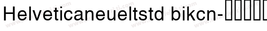 Helveticaneueltstd bikcn字体转换